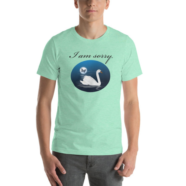 "I am sorry" with Swan Unisex t-shirt